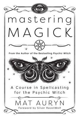 Cover: 9780738766041 | Mastering Magick | A Course in Spellcasting for the Psychic Witch