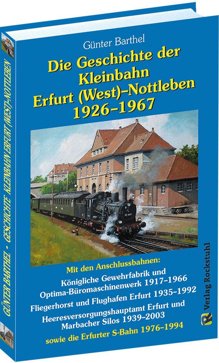 Cover: 9783959664110 | Die Geschichte der Bahnlinie Erfurt /West - Nottleben 1926-1967 | Buch