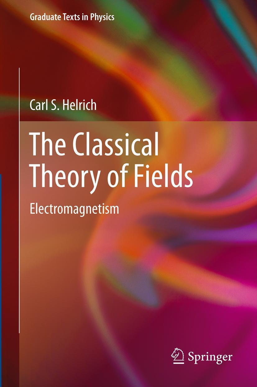 Cover: 9783642442384 | The Classical Theory of Fields | Electromagnetism | Carl S. Helrich