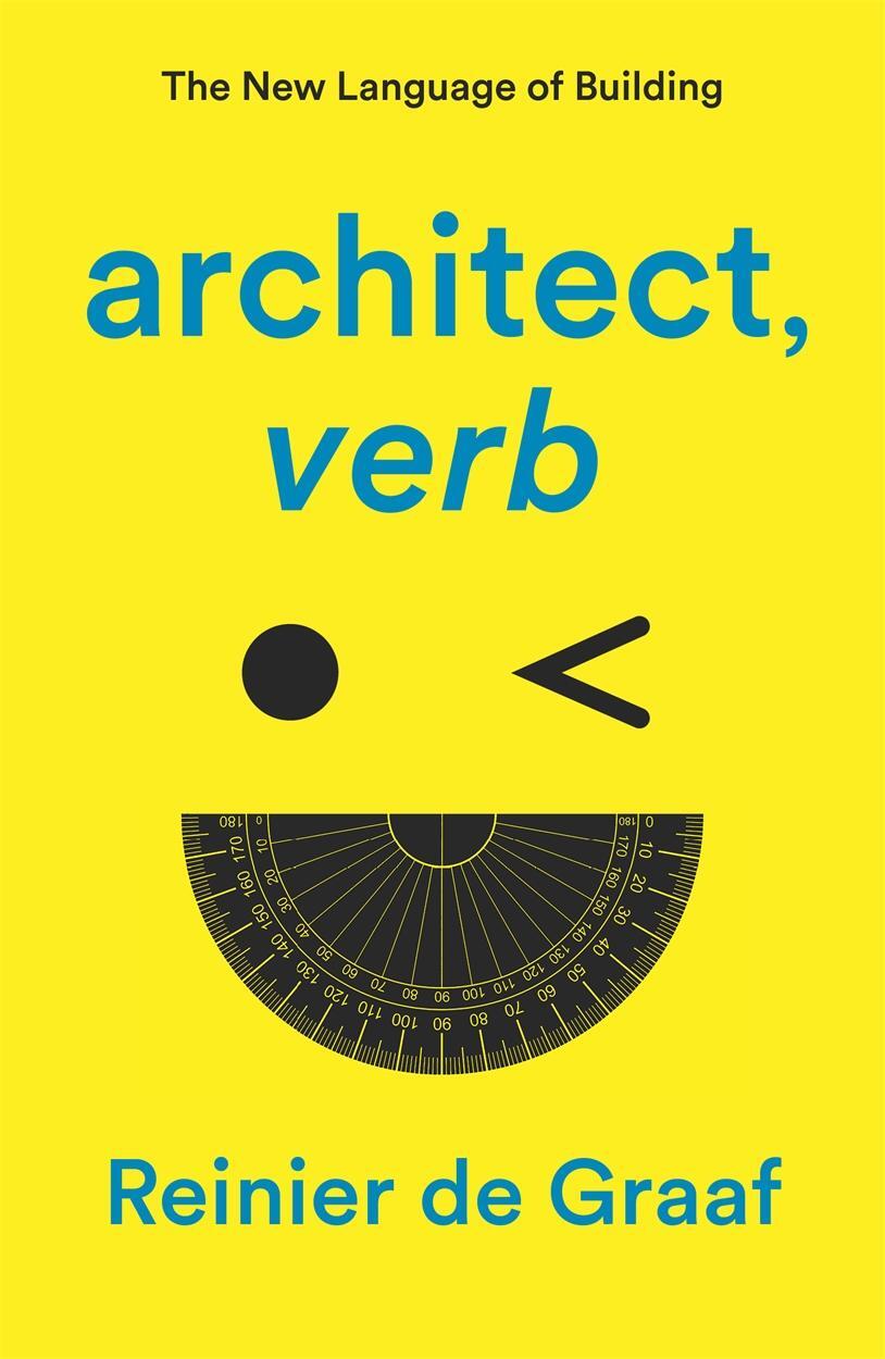 Cover: 9781839761928 | architect, verb. | The New Language of Building | Reinier de Graaf