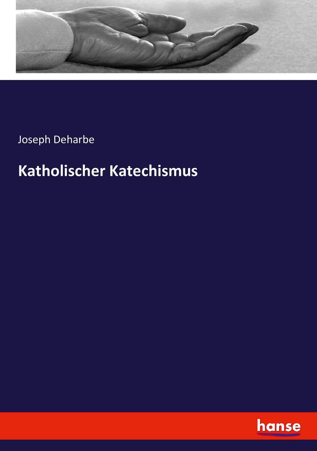 Cover: 9783743356382 | Katholischer Katechismus | Joseph Deharbe | Taschenbuch | Paperback
