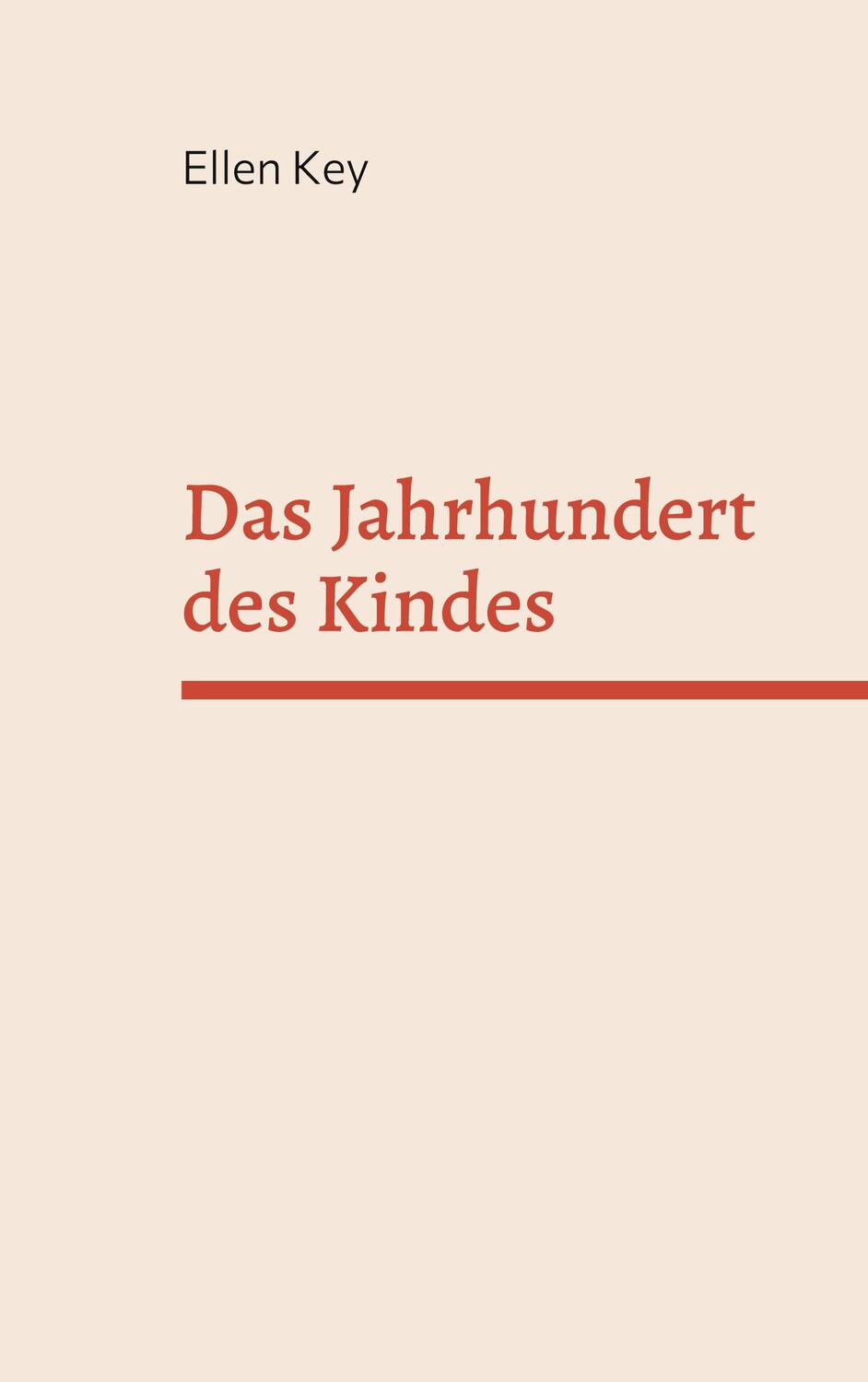 Cover: 9783756208258 | Das Jahrhundert des Kindes | Ellen Key | Taschenbuch | Books on Demand