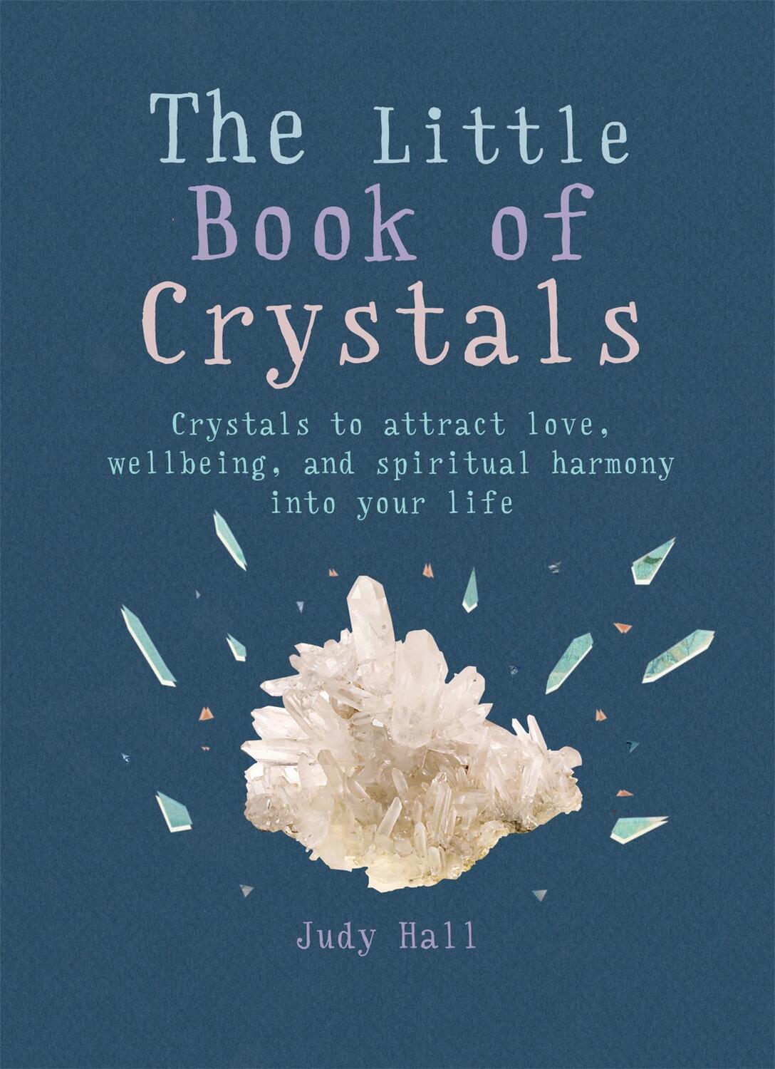 Cover: 9781856753616 | The Little Book of Crystals | Judy Hall | Taschenbuch | 96 S. | 2016