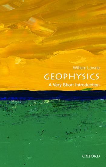 Cover: 9780198792956 | Geophysics: A Very Short Introduction | William Lowrie | Taschenbuch