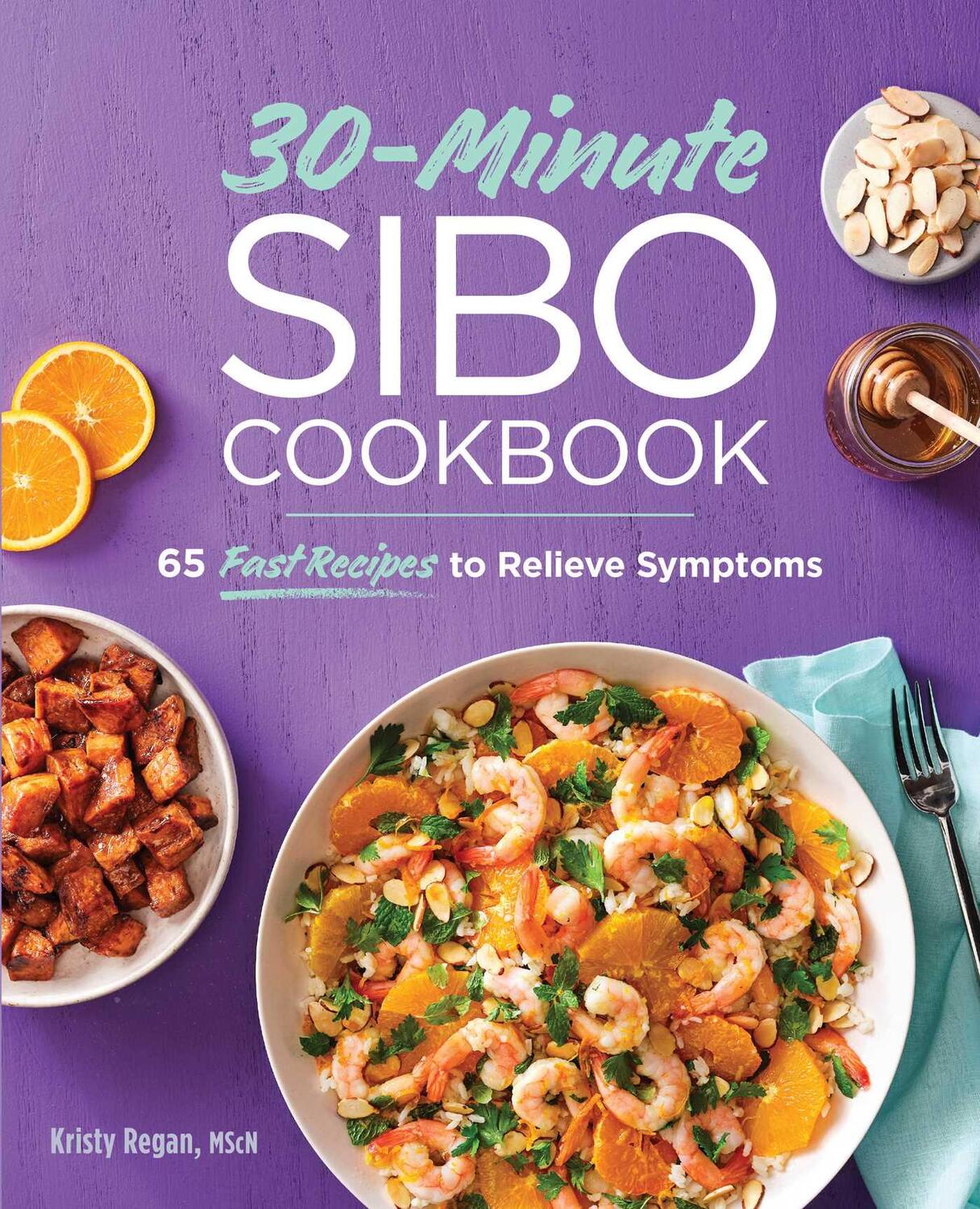 Cover: 9781647397364 | 30-Minute Sibo Cookbook: 65 Fast Recipes to Relieve Symptoms | Regan