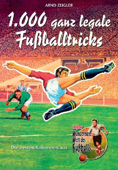 Cover: 9783899940770 | 1.000 ganz legale Fußballtricks | Arnd Zeigler | Taschenbuch | Deutsch