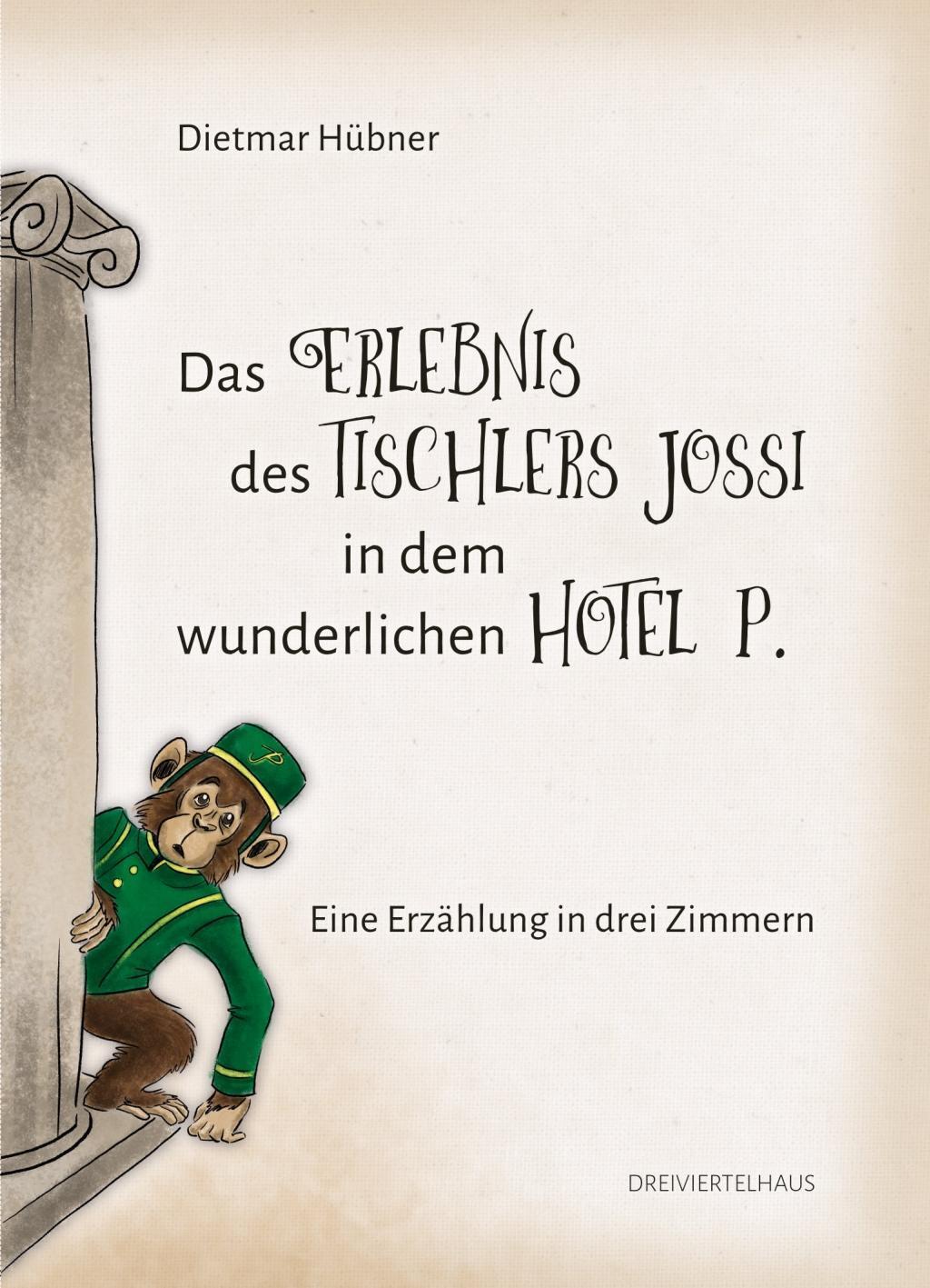 Cover: 9783962429065 | Das Erlebnis des Tischlers Jossi in dem wunderlichen Hotel P. | Hübner