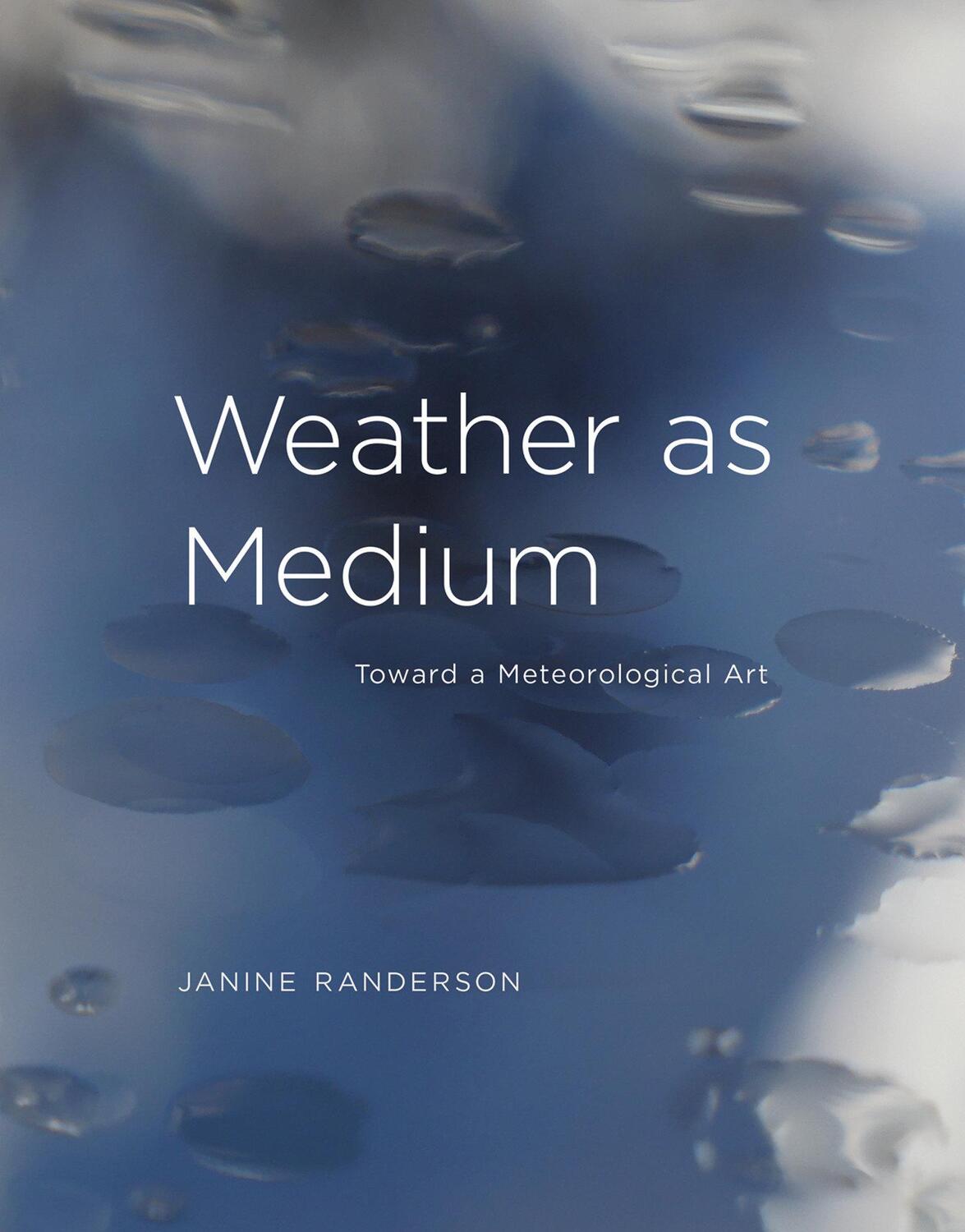 Cover: 9780262038270 | Weather as Medium | Toward a Meteorological Art | Janine Randerson