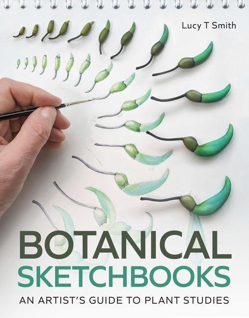Cover: 9780719843372 | Botanical Sketchbooks | An Artist's Guide to Plant Studies | Smith