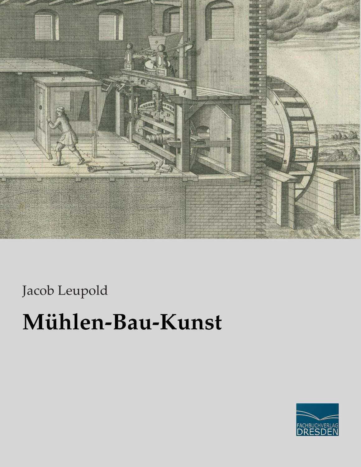 Cover: 9783956926129 | Mühlen-Bau-Kunst | Jacob Leupold | Taschenbuch | Paperback | Deutsch