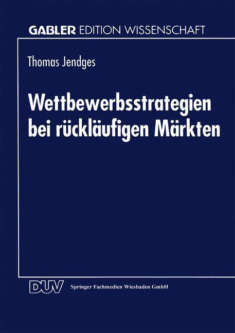 Cover: 9783824462520 | Wettbewerbsstrategien bei rückläufigen Märkten | Thomas Jendges | Buch