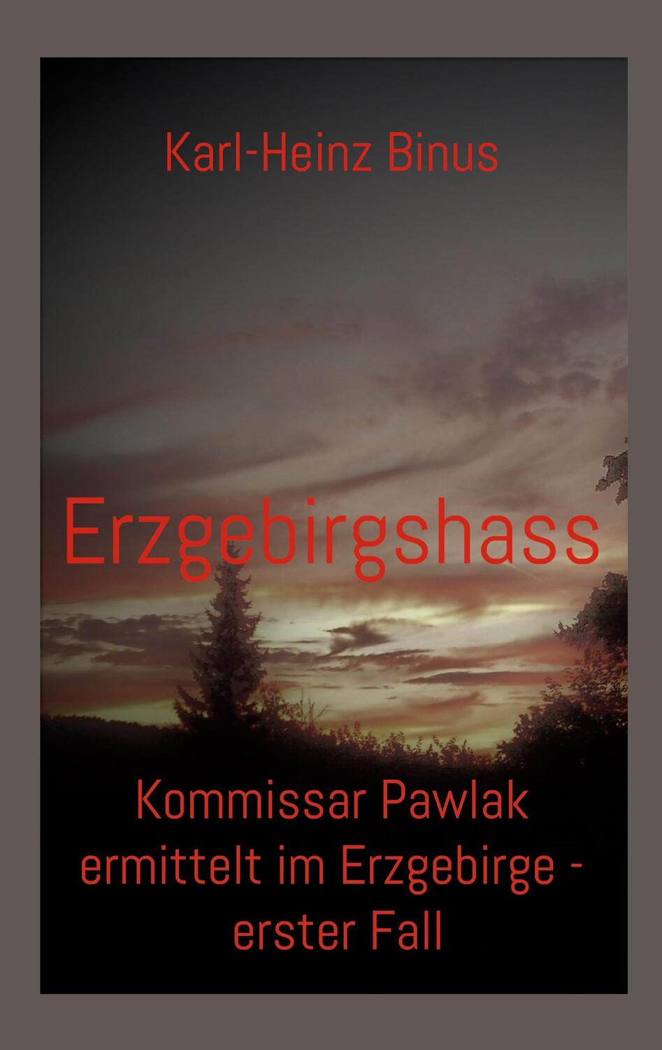 Cover: 9783748192275 | Erzgebirgshass | Karl-Heinz Binus | Taschenbuch | Paperback | Deutsch