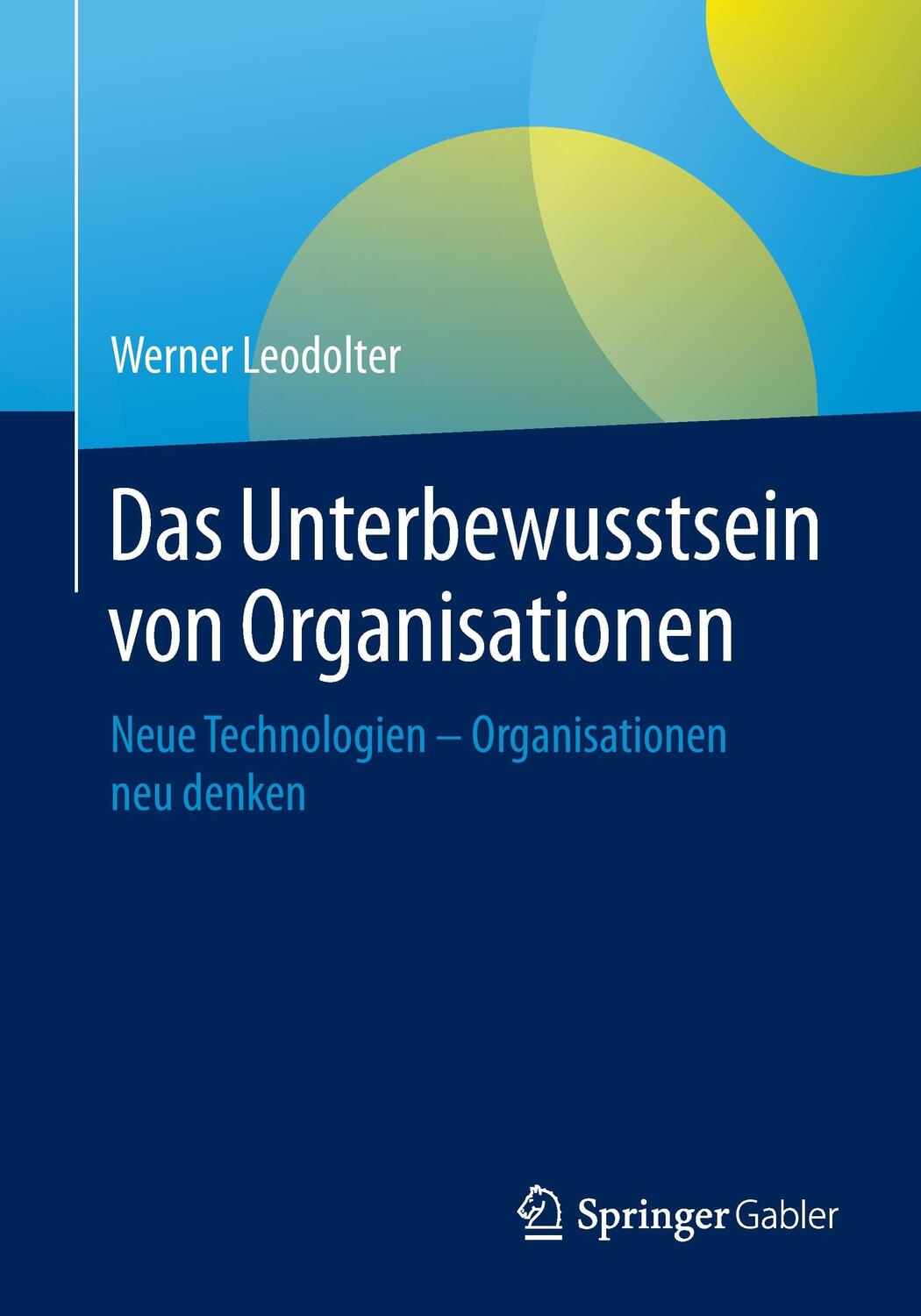 Cover: 9783662444580 | Das Unterbewusstsein von Organisationen | Werner Leodolter | Buch
