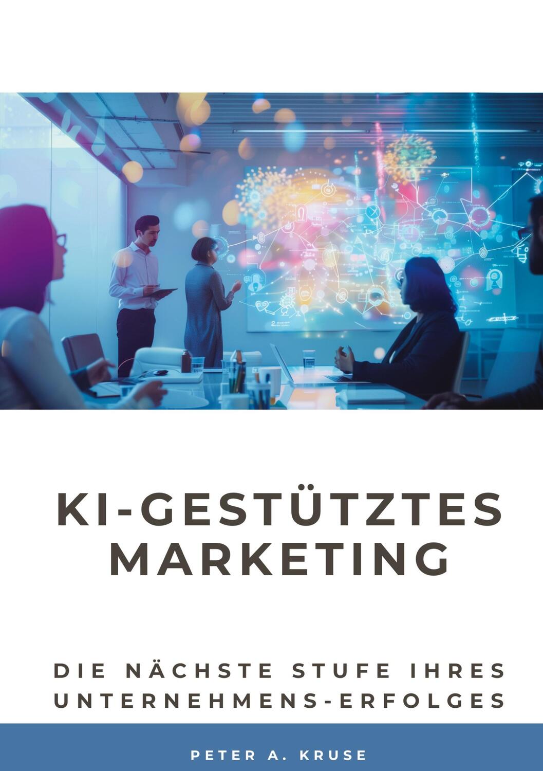 Cover: 9783384206084 | KI-gestütztes Marketing | Peter A. Kruse | Buch | 204 S. | Deutsch