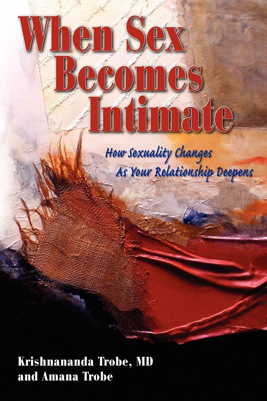 Cover: 9781934925799 | When Sex Becomes Intimate | Krishnananda Trobe (u. a.) | Taschenbuch