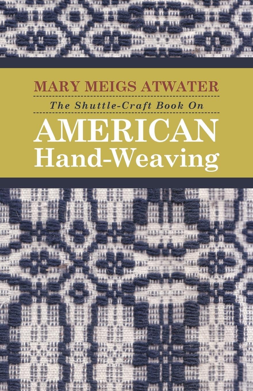 Cover: 9781443776226 | The Shuttle-Craft Book On American Hand-Weaving - Being an Account...