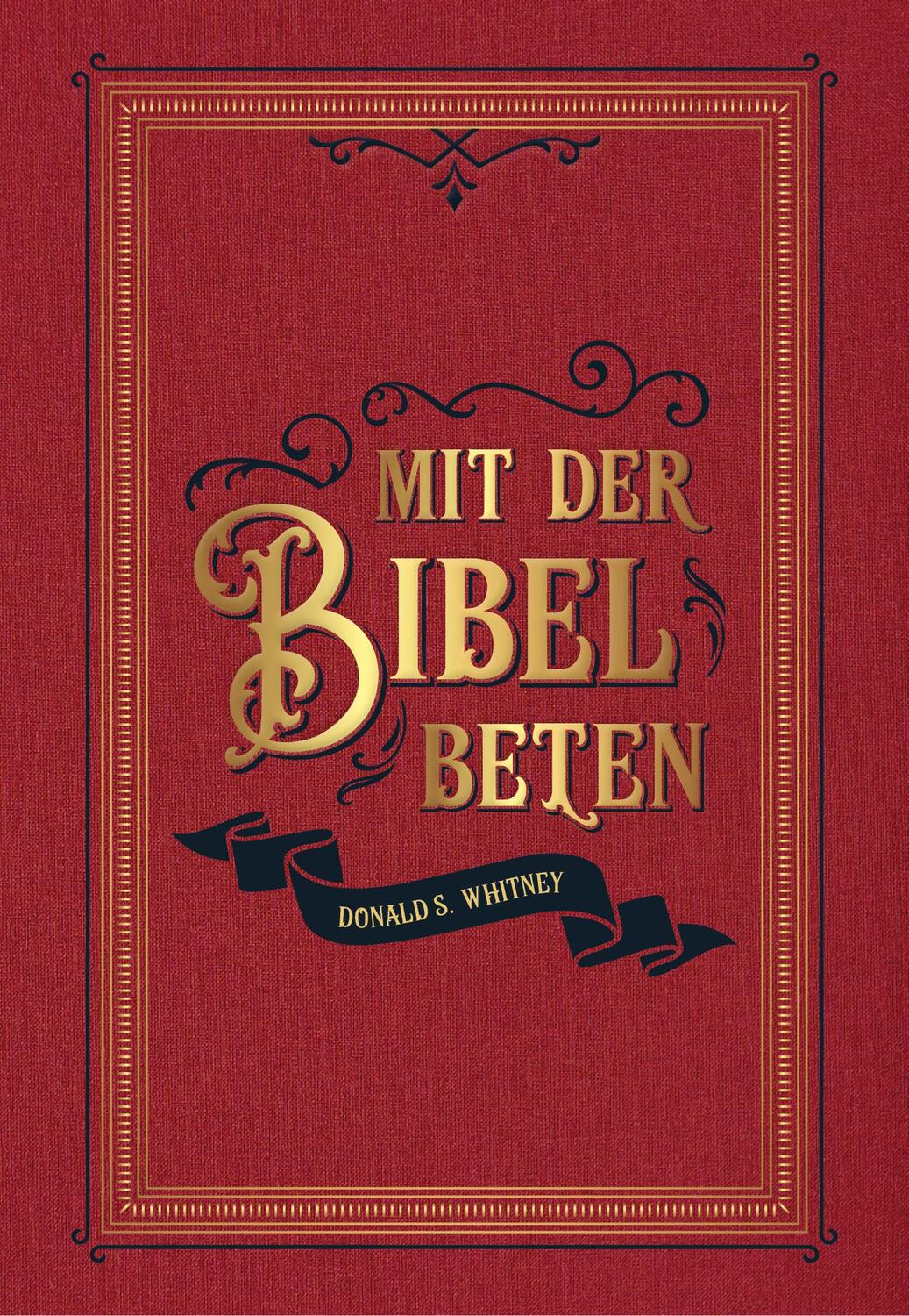 Cover: 9783947978571 | Mit der Bibel beten | Donald S. Whitney | Buch | Buch | Deutsch | 2021