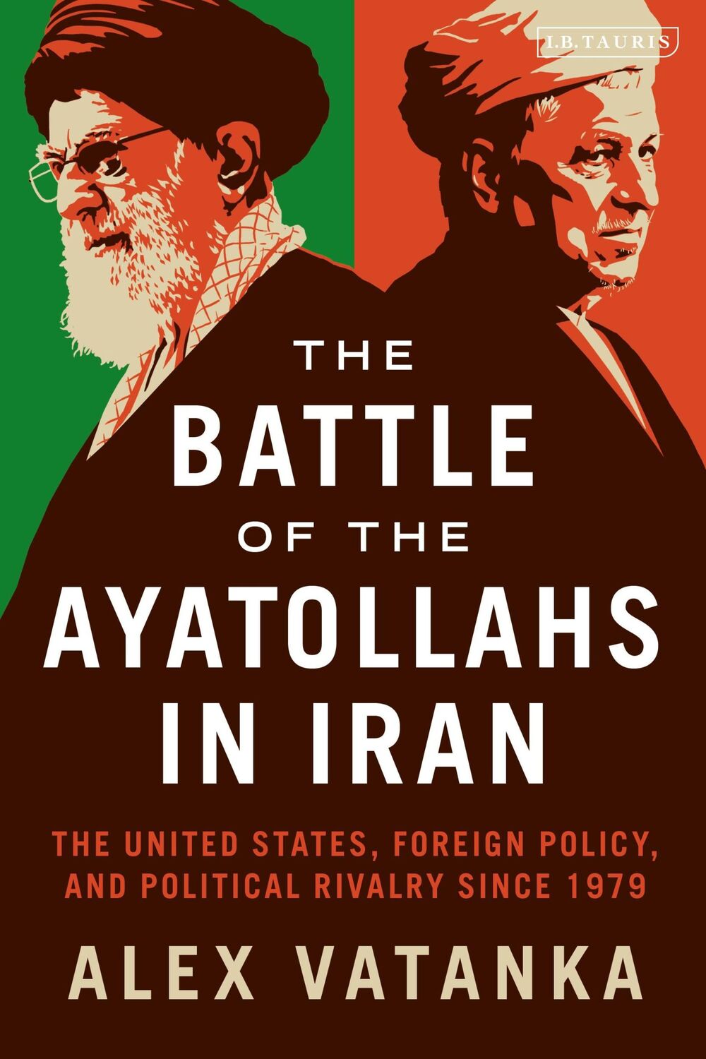 Cover: 9781838601553 | The Battle of the Ayatollahs in Iran | Alex Vatanka | Taschenbuch