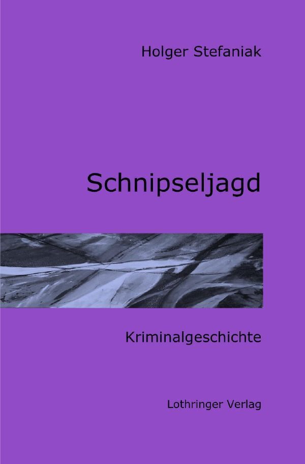 Cover: 9783758494963 | Schnipseljagd | Kriminalgeschichte. DE | Holger Stefaniak | Buch