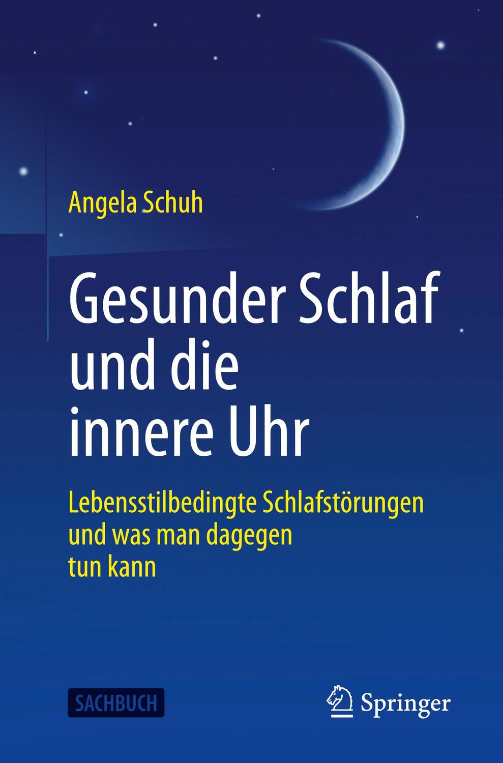 Cover: 9783662649527 | Gesunder Schlaf und die innere Uhr | Angela Schuh | Taschenbuch | 2022