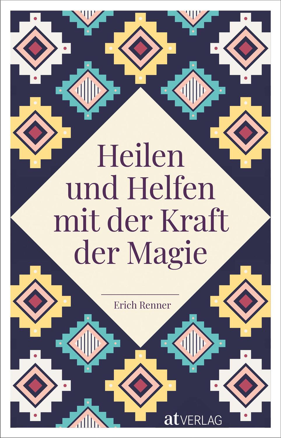 Cover: 9783039021710 | Heilen und Helfen mit der Kraft der Magie | Erich Renner | Buch | 2022