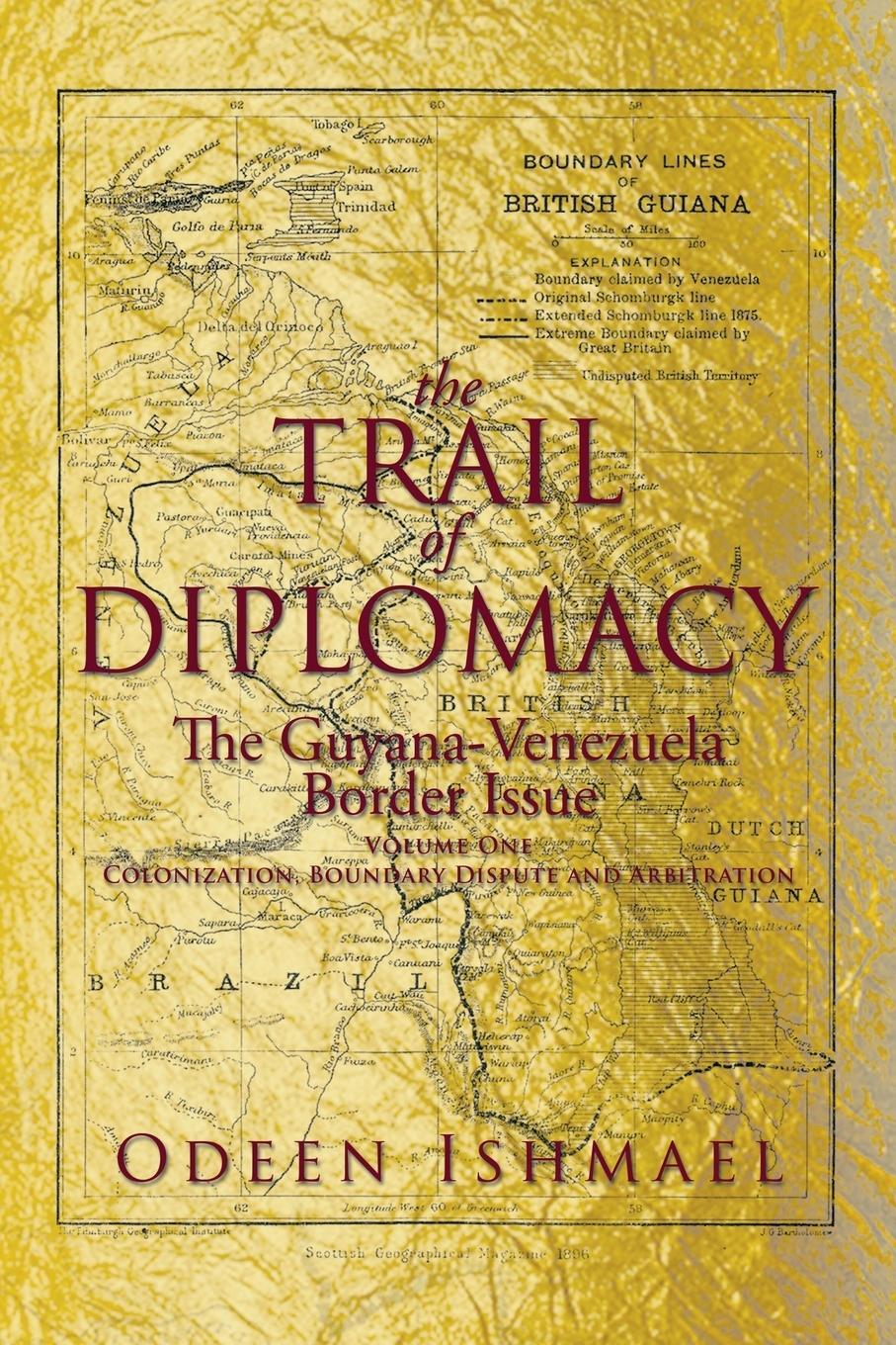 Cover: 9781493126545 | THE TRAIL OF DIPLOMACY | The Guyana-Venezuela Border Issue | Ishmael