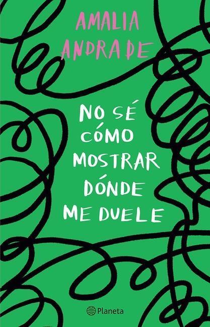 Cover: 9786073905220 | No Sé Cómo Mostrar Dónde Me Duele / I Don't Know How to Show You...