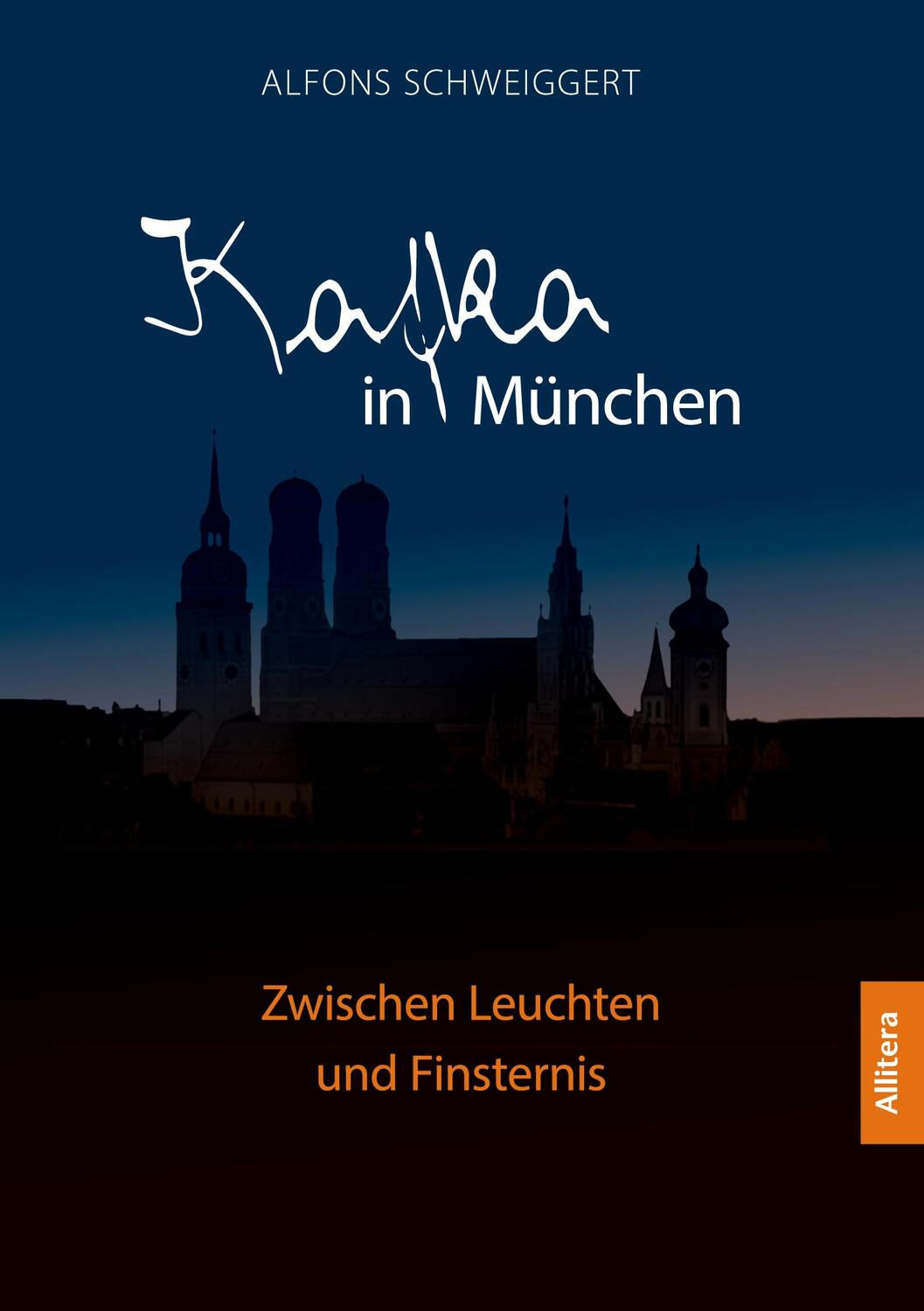 Cover: 9783962334307 | Kafka in München | Zwischen Leuchten und Finsternis | Schweiggert