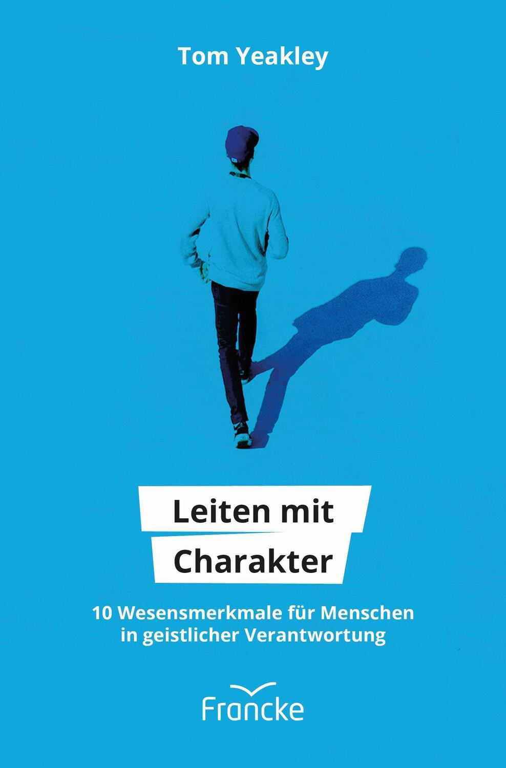 Cover: 9783963623004 | Leiten mit Charakter | Tom Yeakley | Taschenbuch | Deutsch | 2022
