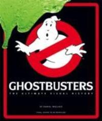 Cover: 9781783299669 | Ghostbusters | The Ultimate Visual History | Daniel Wallace | Buch