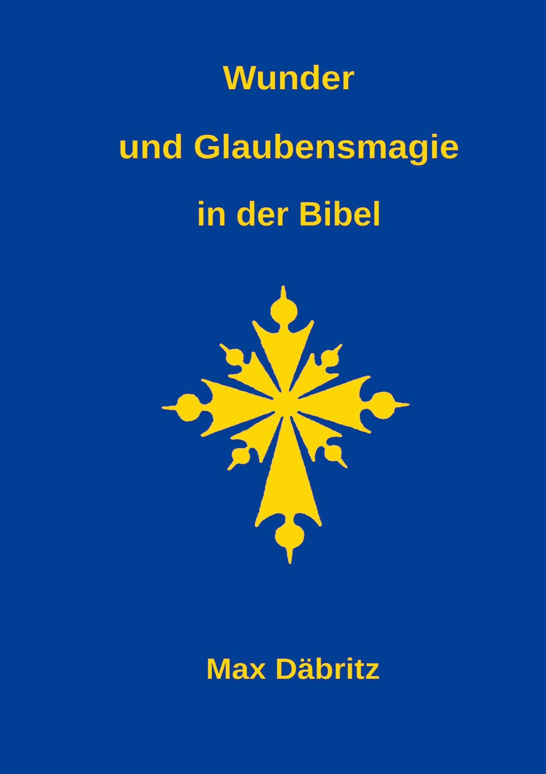 Cover: 9789403739533 | Wunder und Glaubensmagie in der Bibel | Max Däbritz | Taschenbuch