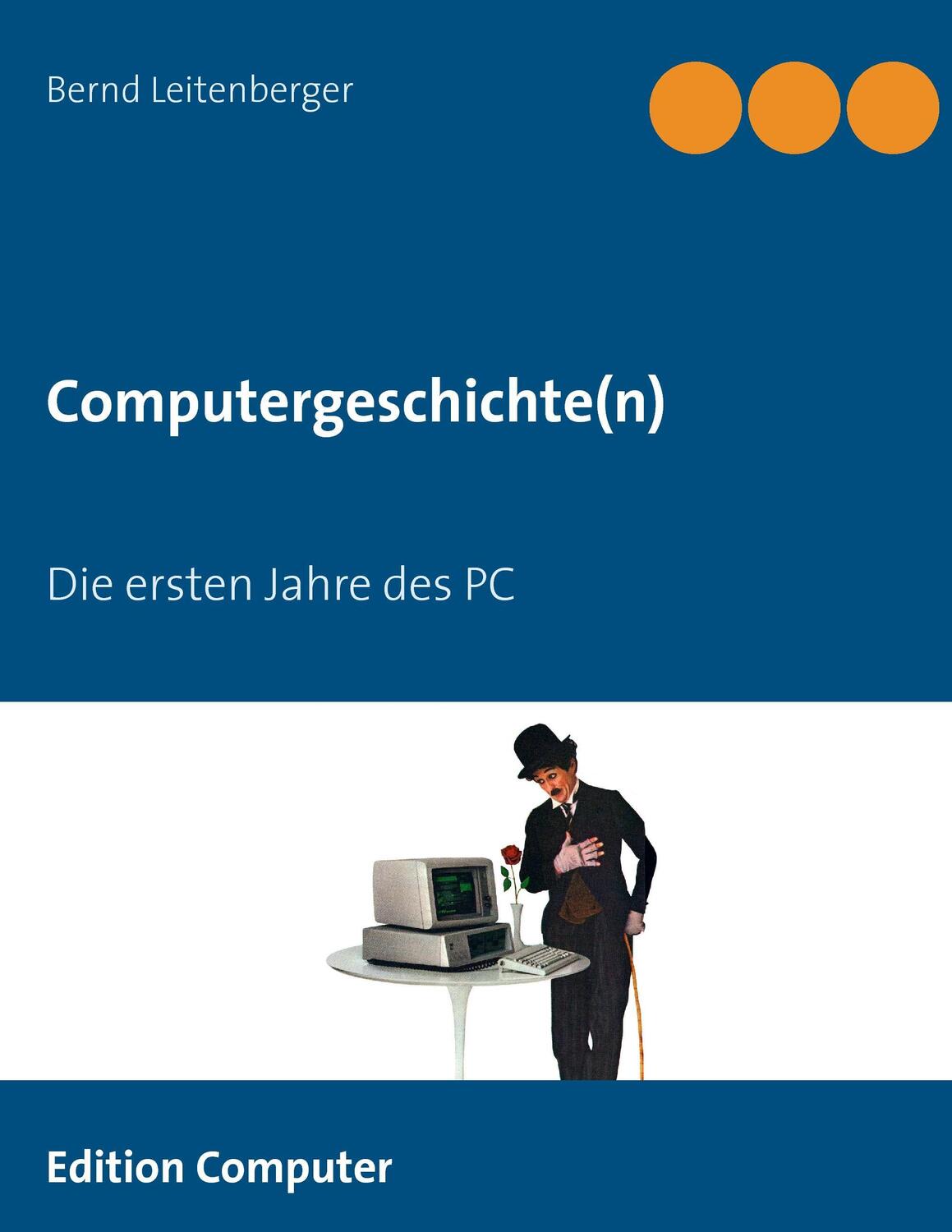 Cover: 9783735782106 | Computergeschichte(n) | Die ersten Jahre des PC | Bernd Leitenberger