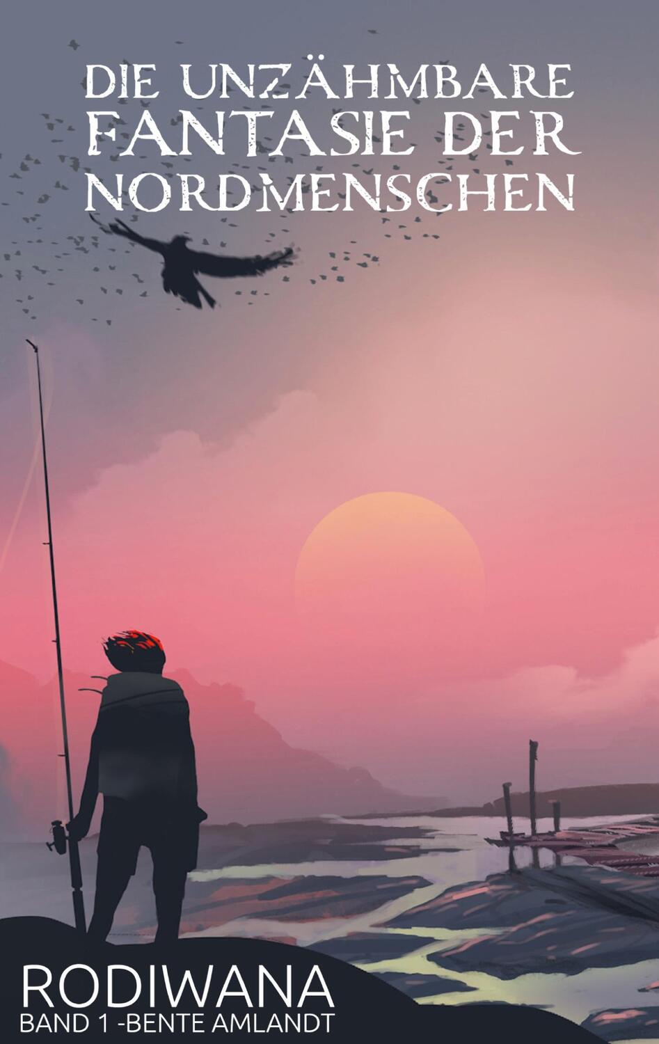 Cover: 9783755777243 | Die unzähmbare Fantasie der Nordmenschen | Rodiwana, Band 1 | Amlandt