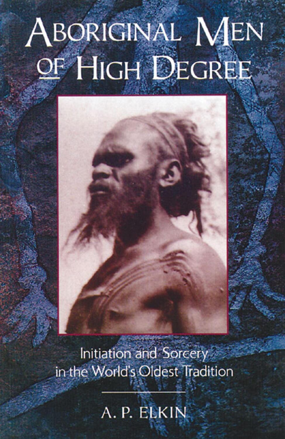 Cover: 9780892814213 | Aboriginal Men of High Degree | A P Elkin | Taschenbuch | Englisch