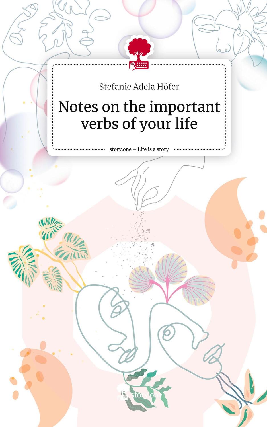 Cover: 9783710884184 | Notes on the important verbs of your life. Life is a Story - story.one