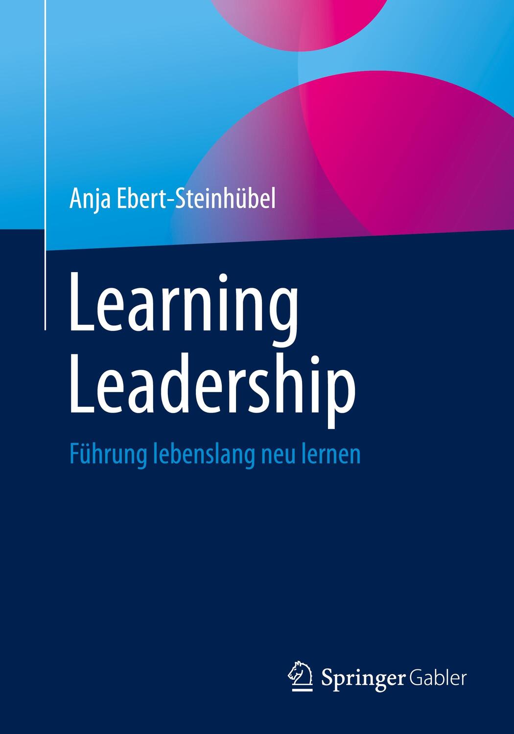Cover: 9783658344948 | Learning Leadership | Führung lebenslang neu lernen | Ebert-Steinhübel