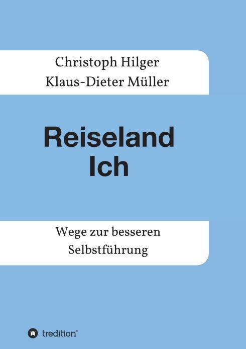 Cover: 9783734557415 | Reiseland Ich | Wege zur besseren Selbstführung | Müller (u. a.)