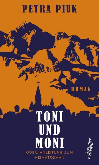 Cover: 9783218010795 | Toni und Moni oder: Anleitung zum Heimatroman | Petra Piuk | Buch