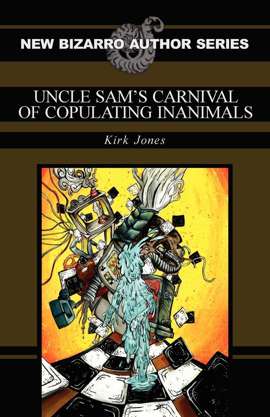 Cover: 9781936383252 | Uncle Sam's Carnival of Copulating Inanimals | Kirk Jones | Buch