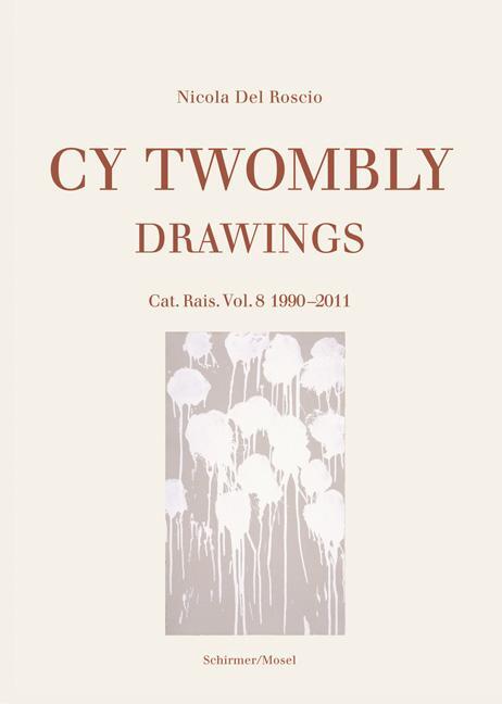 Cover: 9783829607629 | Drawings - Catalogue Raisonné Vol. 8: 1990-2011 | Cy Twombly | Buch