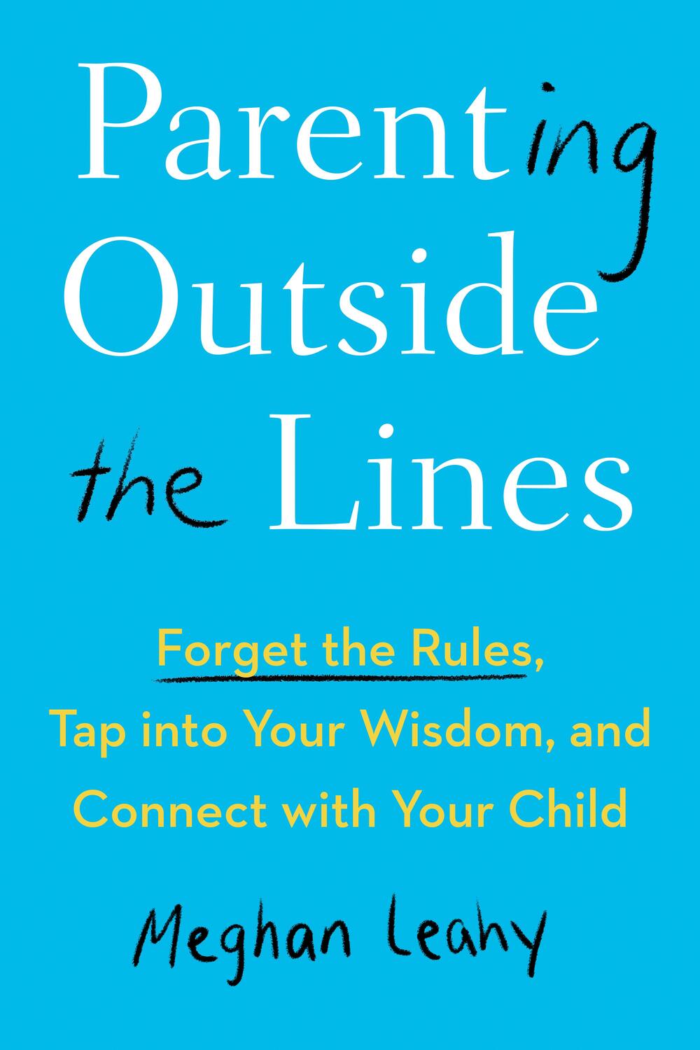 Cover: 9780593421420 | Parenting Outside the Lines: Forget the Rules, Tap Into Your...