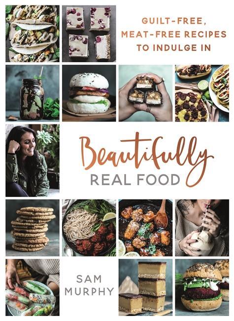Cover: 9781911274285 | Beautifully Real Food: Guilt-Free, Meat-Free Recipes to Indulge in