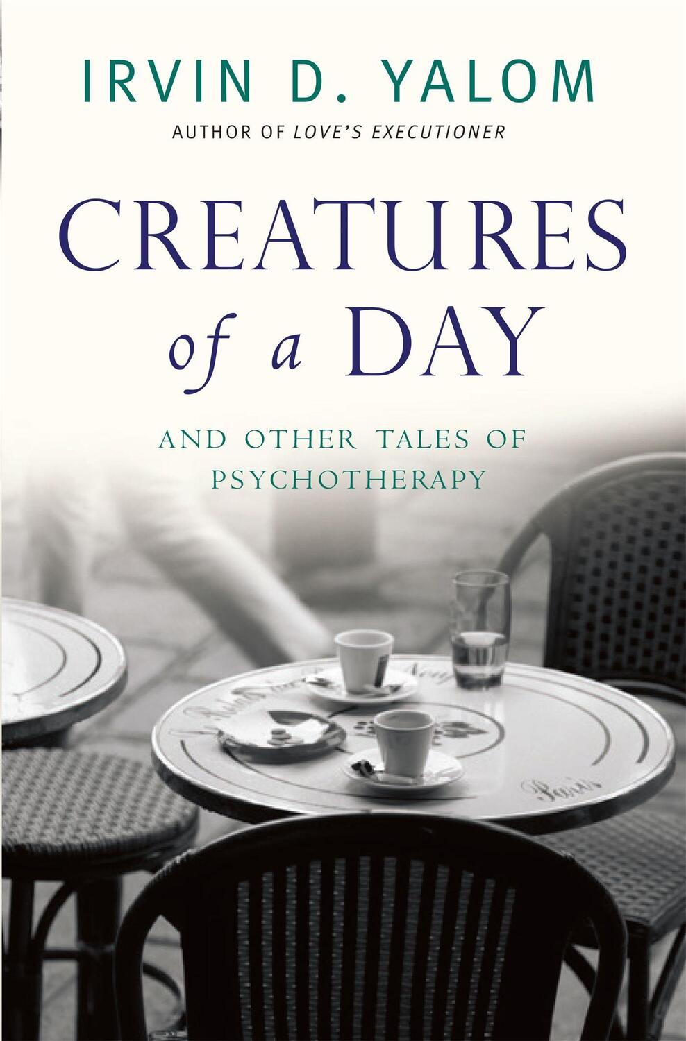Cover: 9780349407425 | Creatures of a Day | And Other Tales of Psychotherapy | Irvin Yalom