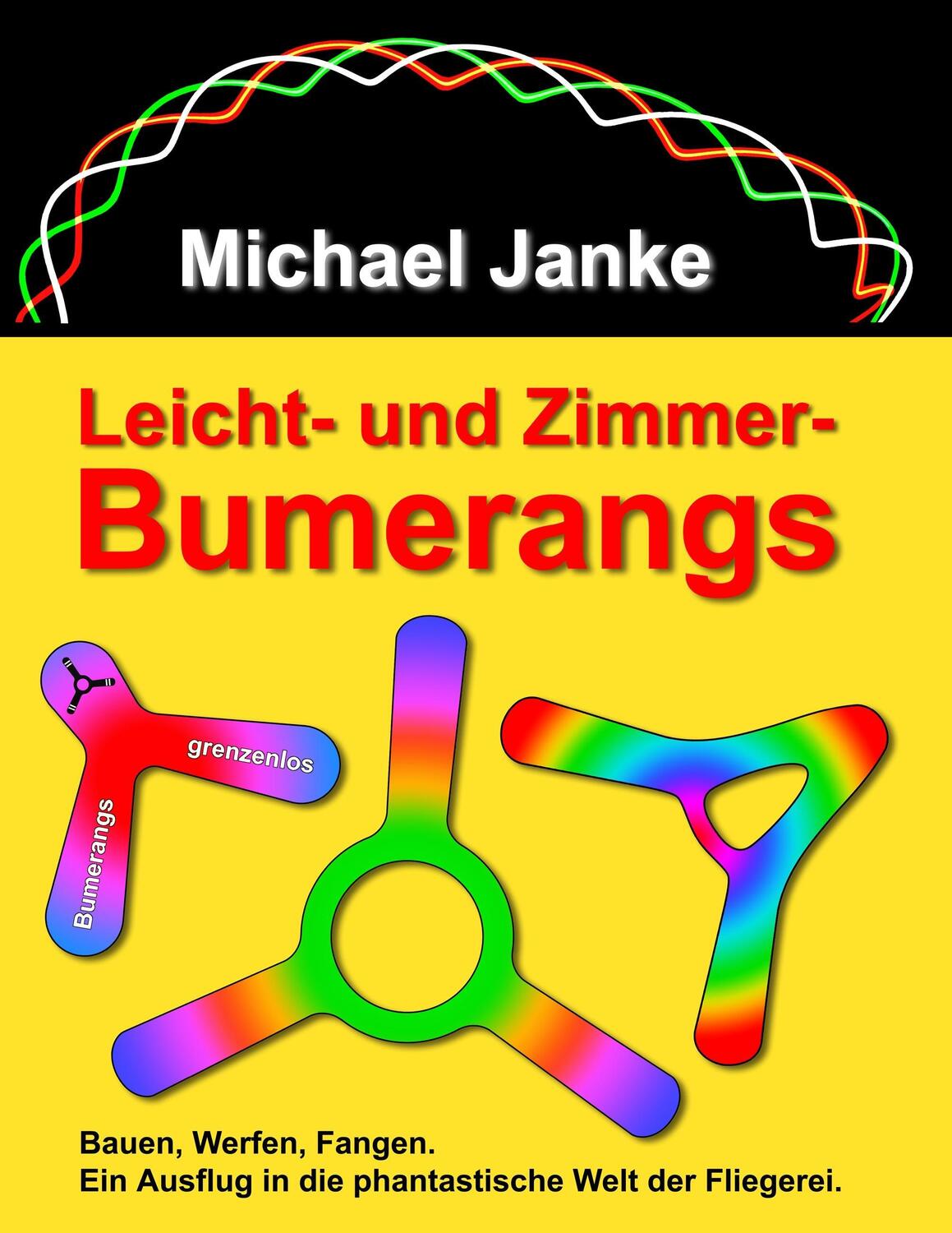 Cover: 9783743133235 | Leicht - und Zimmer-Bumerangs | Michael Janke | Taschenbuch