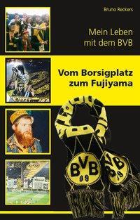 Cover: 9783981665185 | Vom Borsigplatz zum Fujiyama | Mein Leben mit dem BVB | Bruno Reckers
