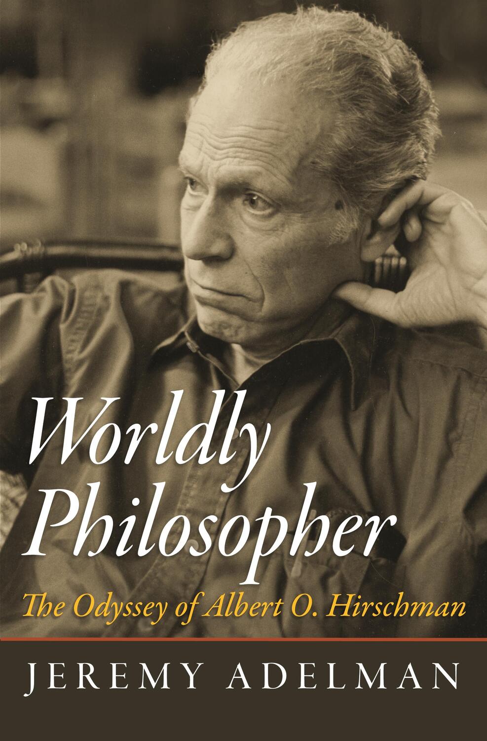 Cover: 9780691163499 | Worldly Philosopher | The Odyssey of Albert O. Hirschman | Adelman