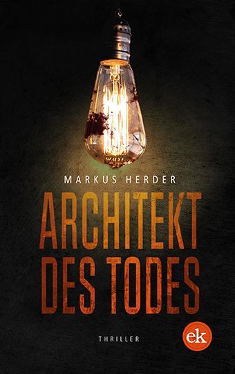 Cover: 9783946734789 | Architekt des Todes | Thriller | Markus Herder | Taschenbuch | Deutsch