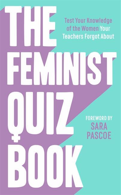 Cover: 9781788703567 | The Feminist Quiz Book: Foreword by Sara Pascoe! | Laura Brown (u. a.)