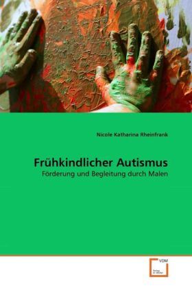 Cover: 9783639338317 | Frühkindlicher Autismus | Förderung und Begleitung durch Malen | Buch