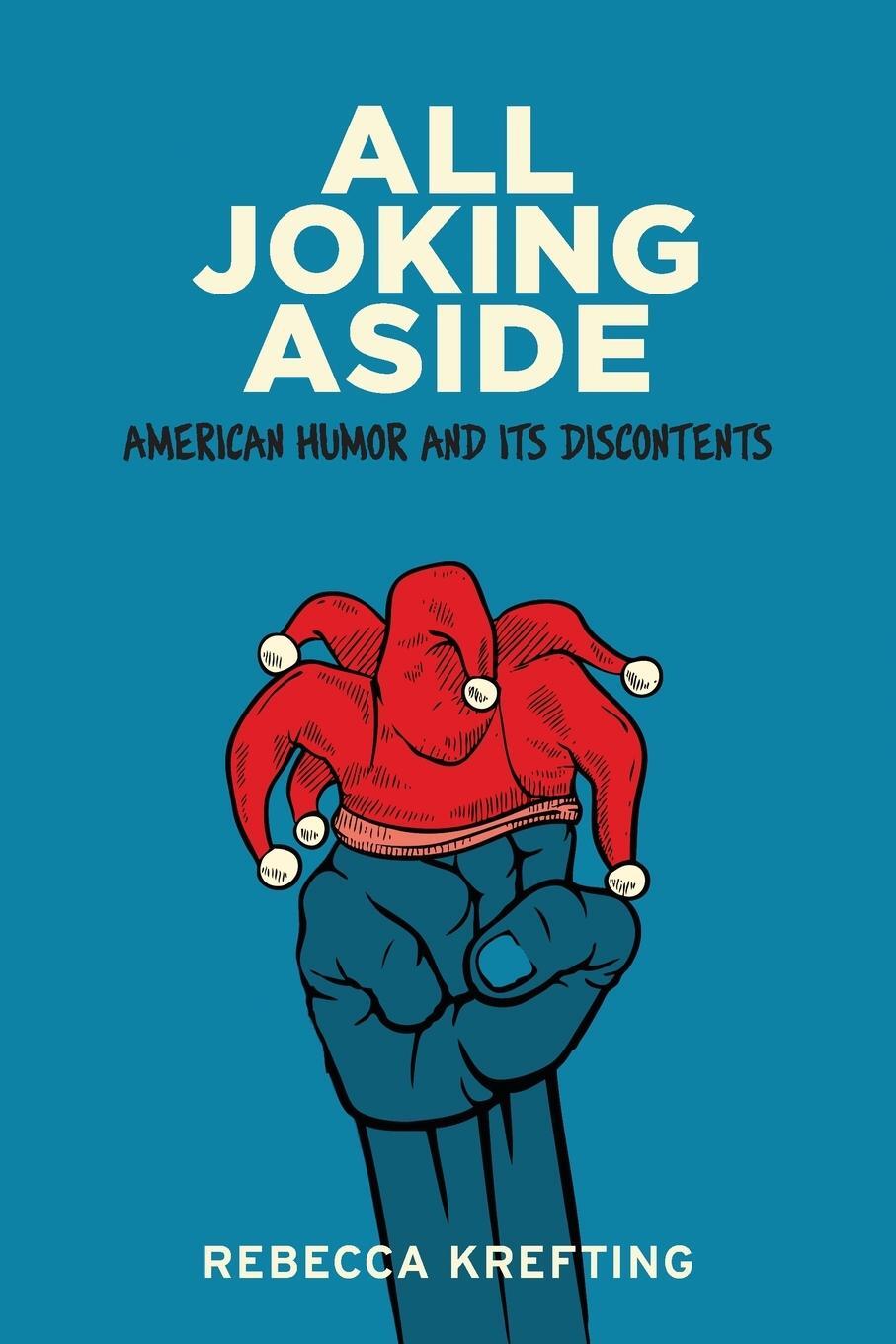 Cover: 9781421414300 | All Joking Aside | American Humor and Its Discontents | Krefting